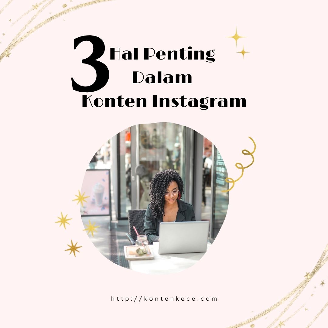 3 Hal Penting Yang Harus Ada Di Konten Instagram